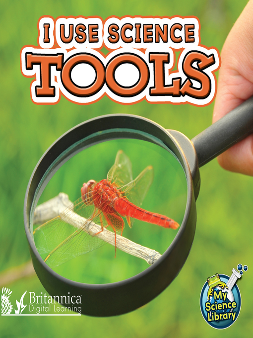 Title details for I Use Science Tools by Britannica Digital Learning - Available